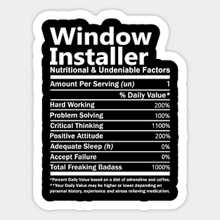 Window Installer T Shirt - Nutritional and Undeniable Factors Gift Item Tee Sticker